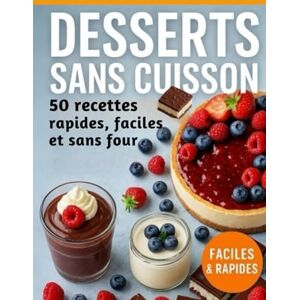 Florian, Mr Guato Desserts Sans Cuisson – 50 Recettes Rapides, Faciles et Sans Four: Des desserts gourmands à préparer en un clin d'œil, sans allumer le four ! ... entremets, carrés gourmands et plus encore. Florian, Mr Guato Desserts Sans Cuisson – 50 Recettes Rapides, Faciles et Sans Four: Des desserts gourmands à préparer en un clin d'œil, sans allumer le four ! ... entremets, carrés gourmands et plus encore.