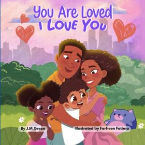 Green, J. M. You Are Loved, I Love You Green, J. M. You Are Loved, I Love You