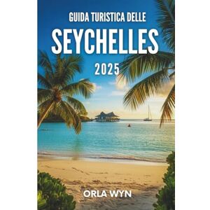 WYN, ORLA GUIDA TURISTICA DELLE SEYCHELLES 2025: Scopri le vere Seychelles attraverso gli occhi di un abitante del posto: dai sentieri ai sapori WYN, ORLA GUIDA TURISTICA DELLE SEYCHELLES 2025: Scopri le vere Seychelles attraverso gli occhi di un abitante del posto: dai sentieri ai sapori