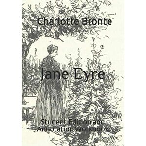 Bronte, Charlotte Jane Eyre: Student Edition and Annotation Workbook (Student Edition Books) Bronte, Charlotte Jane Eyre: Student Edition and Annotation Workbook (Student Edition Books)