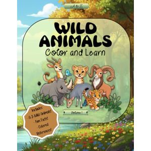 Zen, Artistry To A to Z Wild Animals Color and Learn: Learn Fun Facts and See reference images for Every Animal: An Educational Coloring Book for Toddlers and Kids. ... Jungle Animals from A to Z. (A to Z Series) Zen, Artistry To A to Z Wild Animals Color and Learn: Learn Fun Facts and See reference images for Every Animal: An Educational Coloring Book for Toddlers and Kids. ... Jungle Animals from A to Z. (A to Z Series)