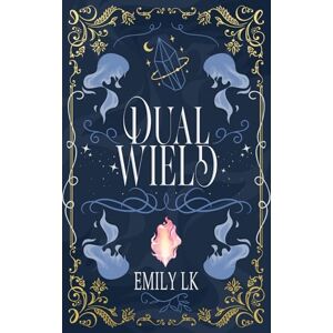 L K, Emily Dual Wield: Book Two Mages Of Might Series L K, Emily Dual Wield: Book Two Mages Of Might Series