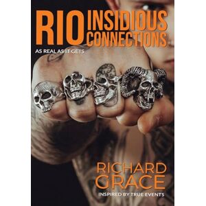Grace, Richard RIO Insidious Connections: As Real As It Gets: 1 (The Insidious Trilogy) Grace, Richard RIO Insidious Connections: As Real As It Gets: 1 (The Insidious Trilogy)