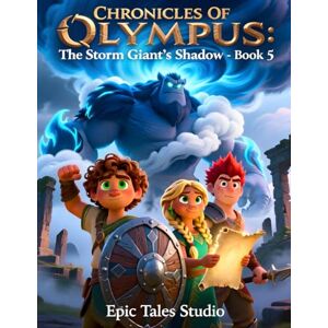 Studio, Epic Tales Chronicles of Olympus: The Storm Giant’s Shadow Book 5: A Thunderous Quest Through Tempest Ridge Studio, Epic Tales Chronicles of Olympus: The Storm Giant’s Shadow Book 5: A Thunderous Quest Through Tempest Ridge