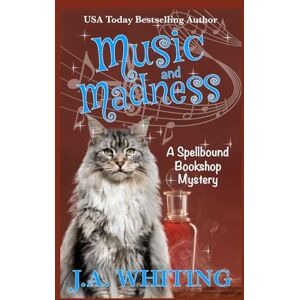 Whiting, J A Music and Madness (A Spellbound Bookshop Mystery) Whiting, J A Music and Madness (A Spellbound Bookshop Mystery)
