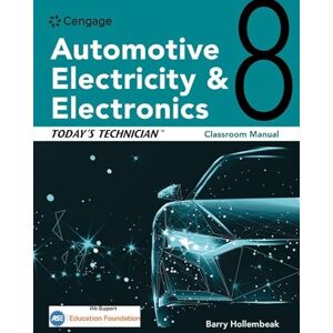 Hollembeak, Barry Today's Technician: Automotive Electricity and Electronics Classroom Manual Hollembeak, Barry Today's Technician: Automotive Electricity and Electronics Classroom Manual