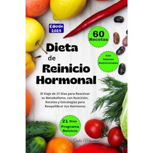 Massironi, Giulio Dieta de Reinicio Hormonal: El Viaje de 21 Días para Reactivar tu Metabolismo, con Nutrición, Recetas y Estrategias para Reequilibrar tus Hormonas Massironi, Giulio Dieta de Reinicio Hormonal: El Viaje de 21 Días para Reactivar tu Metabolismo, con Nutrición, Recetas y Estrategias para Reequilibrar tus Hormonas