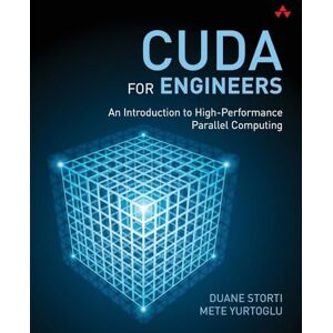 Storti, Duane CUDA for Engineers: An Introduction to High-Performance Parallel Computing Storti, Duane CUDA for Engineers: An Introduction to High-Performance Parallel Computing