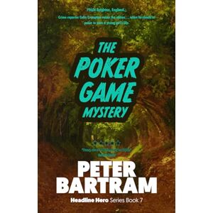 Bartram, Peter The Poker Game Mystery: A Crampton of the Chronicle adventure (The Headline Hero Series) Bartram, Peter The Poker Game Mystery: A Crampton of the Chronicle adventure (The Headline Hero Series)