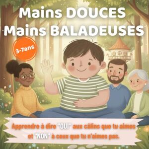TIGA, Marie Mains Douces, Mains Baladeuses: Le guide pour apprendre à dire "oui" aux câlins que tu aimes et "non" à ceux que tu n'aimes pas. TIGA, Marie Mains Douces, Mains Baladeuses: Le guide pour apprendre à dire "oui" aux câlins que tu aimes et "non" à ceux que tu n'aimes pas.