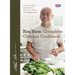 Hom, Ken Complete Chinese Cookbook: the only comprehensive, all-encompassing guide to Chinese cookery, fronted by much-loved chef Ken Hom Hom, Ken Complete Chinese Cookbook: the only comprehensive, all-encompassing guide to Chinese cookery, fronted by much-loved chef Ken Hom