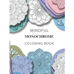 verma, puja Mindful Monochrome: Unlock Creativity, Focus, and Calm Through the Art of Black-and-White Mindfulness Drawing and Minimalist Living verma, puja Mindful Monochrome: Unlock Creativity, Focus, and Calm Through the Art of Black-and-White Mindfulness Drawing and Minimalist Living