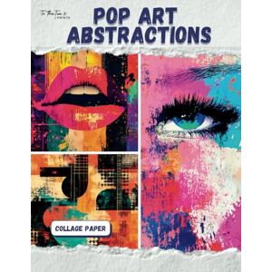 To The Tea Prints Pop Art Abstractions: Collage Book of 35 Unique and Eclectic Pop Art Papers to Glue and Tear for Junk Journals, Scrapbooking, Mixed Media, and Paper Crafts To The Tea Prints Pop Art Abstractions: Collage Book of 35 Unique and Eclectic Pop Art Papers to Glue and Tear for Junk Journals, Scrapbooking, Mixed Media, and Paper Crafts