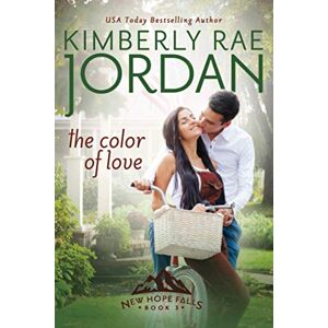 Jordan, Kimberly Rae The Color of Love: A Christian Romance: 3 (New Hope Falls) Jordan, Kimberly Rae The Color of Love: A Christian Romance: 3 (New Hope Falls)