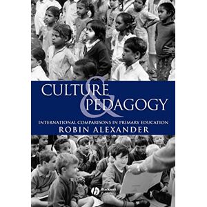 Alexander, Robin J. Culture and Pedagogy: International Comparisons in Primary Education Alexander, Robin J. Culture and Pedagogy: International Comparisons in Primary Education