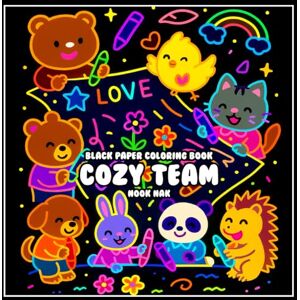 Nak, Nook Cozy Team Black Paper Coloring Book: Creative Teamwork with Adorable Characters Nak, Nook Cozy Team Black Paper Coloring Book: Creative Teamwork with Adorable Characters