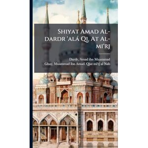 Shiyat Amad Al-dardr 'alà Qi. At Al-mi'rj Shiyat Amad Al-dardr 'alà Qi. At Al-mi'rj