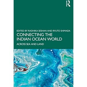 Connecting the Indian Ocean World: Across Sea and Land Connecting the Indian Ocean World: Across Sea and Land
