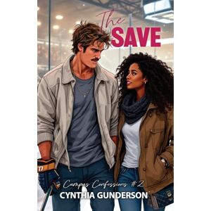 Gunderson, Cynthia The Save: A forbidden college hockey romance: 2 (Campus Confessions) Gunderson, Cynthia The Save: A forbidden college hockey romance: 2 (Campus Confessions)