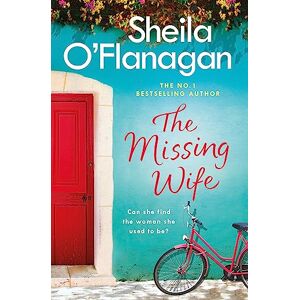 O'Flanagan, Sheila The Missing Wife: The uplifting and compelling smash-hit bestseller! O'Flanagan, Sheila The Missing Wife: The uplifting and compelling smash-hit bestseller!