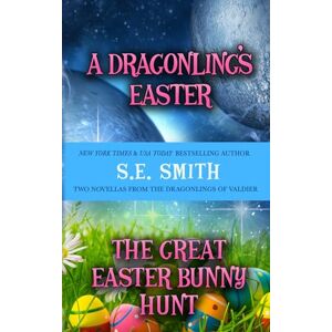 Smith, S.E. The Dragonlings’ Easter: including The Great Easter Bunny Hunt: 1 (Dragonlings of Valdier) Smith, S.E. The Dragonlings’ Easter: including The Great Easter Bunny Hunt: 1 (Dragonlings of Valdier)