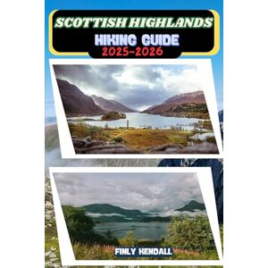 KENDALL, FINLY Scottish Highlands Hiking Guide 2025–2026: 10 (TrailWise: The 2025 Hiking Series) KENDALL, FINLY Scottish Highlands Hiking Guide 2025–2026: 10 (TrailWise: The 2025 Hiking Series)