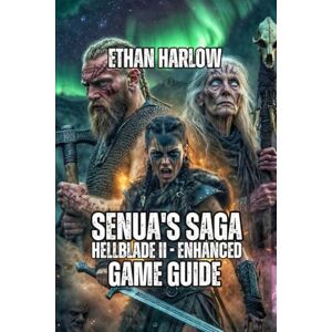 Harlow, Ethan Senua's Saga: Hellblade II Enhanced Game Guide: Understand the Story, Master Combat Like an Expert, Find Every Secret, and Conquer Dark Rot Mode (The Shattered Runes Saga) Harlow, Ethan Senua's Saga: Hellblade II Enhanced Game Guide: Understand the Story, Master Combat Like an Expert, Find Every Secret, and Conquer Dark Rot Mode (The Shattered Runes Saga)
