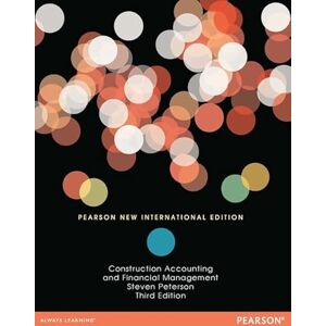 Peterson, Steven Construction Accounting & Financial Management: Pearson New International Edition Peterson, Steven Construction Accounting & Financial Management: Pearson New International Edition