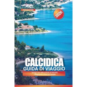 WYNTER, AVA CALCIDICA Guida di viaggio 2026: Spiagge, tour della penisola di Halkidiki, villaggi greci e resort per famiglie WYNTER, AVA CALCIDICA Guida di viaggio 2026: Spiagge, tour della penisola di Halkidiki, villaggi greci e resort per famiglie