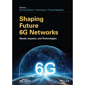 Wiley-IEEE Press Shaping Future 6G Networks: Needs, Impacts, and Technologies (IEEE Press) Wiley-IEEE Press Shaping Future 6G Networks: Needs, Impacts, and Technologies (IEEE Press)