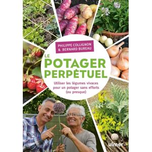 Collignon, Philippe Le potager perpétuel. Utiliser les légumes vivaces pour un potager sans effort (ou presque): Utiliser les légumes vivaces pour un potager sans efforts (ou presque) Collignon, Philippe Le potager perpétuel. Utiliser les légumes vivaces pour un potager sans effort (ou presque): Utiliser les légumes vivaces pour un potager sans efforts (ou presque)