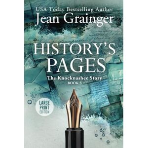 Grainger, Jean History's Pages Large Print: The Knocknashee Story Book 3 Grainger, Jean History's Pages Large Print: The Knocknashee Story Book 3