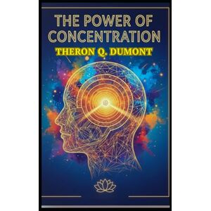 DUMONT, THERON Q. The Power of Concentration DUMONT, THERON Q. The Power of Concentration