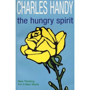 Handy, Charles The Hungry Spirit: New Thinking for a New World Handy, Charles The Hungry Spirit: New Thinking for a New World