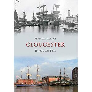 Sillence, Rebecca Gloucester Through Time Sillence, Rebecca Gloucester Through Time