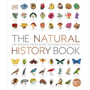 DK The Natural History Book: The Ultimate Visual Guide to Everything on Earth ( Definitive Visual Encyclopedias) DK The Natural History Book: The Ultimate Visual Guide to Everything on Earth ( Definitive Visual Encyclopedias)