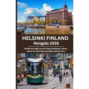 Morgan, Alex Helsinki Finland Reisgids 2026: Ontdek de magie van de Finse hoofdstad, cultuur, natuur en verborgen pareltjes wachten o Morgan, Alex Helsinki Finland Reisgids 2026: Ontdek de magie van de Finse hoofdstad, cultuur, natuur en verborgen pareltjes wachten o