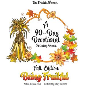 Brock, Coria The Fruitful Women: A 90-Day Devotional Coloring Book: Fall Edition Brock, Coria The Fruitful Women: A 90-Day Devotional Coloring Book: Fall Edition