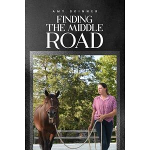 Skinner, Amy Finding The Middle Road Skinner, Amy Finding The Middle Road