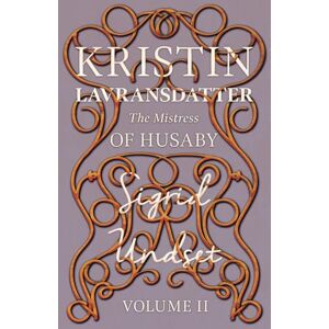 Undset, Sigrid The Mistress of Husaby: Kristin Lavransdatter Volume II: 2 (The Kristin Lavransdatter Series) Undset, Sigrid The Mistress of Husaby: Kristin Lavransdatter Volume II: 2 (The Kristin Lavransdatter Series)