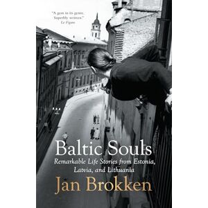 Brokken, Jan Baltic Souls: remarkable life stories from Estonia, Latvia, and Lithuania Brokken, Jan Baltic Souls: remarkable life stories from Estonia, Latvia, and Lithuania