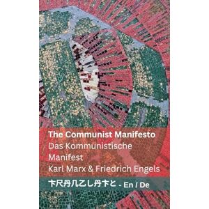 Marx, Karl The Communist Manifesto / Das Kommunistische Manifest: Tranzlaty English Deutsch Marx, Karl The Communist Manifesto / Das Kommunistische Manifest: Tranzlaty English Deutsch