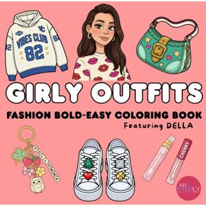 MySteply GIRLY OUTFITS: Bold & Easy Fashion Coloring Book for Teens & Young Adults with Cute Outfits, Aesthetic Beauty Items, Kawaii Accessories, Trendy ... — Featuring DELLA (Della Coloring Series) MySteply GIRLY OUTFITS: Bold & Easy Fashion Coloring Book for Teens & Young Adults with Cute Outfits, Aesthetic Beauty Items, Kawaii Accessories, Trendy ... — Featuring DELLA (Della Coloring Series)