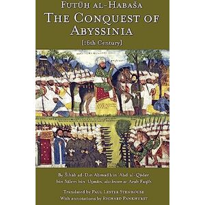 Sihab ad-Din Ahmad bin Abd al-Qader bin The Conquest of Abyssinia: Futuh Al Habasa Sihab ad-Din Ahmad bin Abd al-Qader bin The Conquest of Abyssinia: Futuh Al Habasa