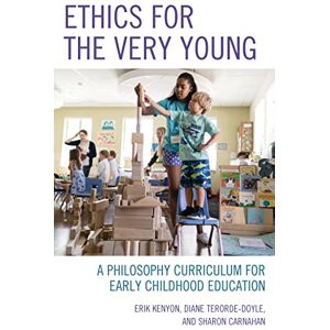Kenyon, Erik Ethics for the Very Young: A Philosophy Curriculum for Early Childhood Education: 1 (Big Ideas for Young Thinkers) Kenyon, Erik Ethics for the Very Young: A Philosophy Curriculum for Early Childhood Education: 1 (Big Ideas for Young Thinkers)