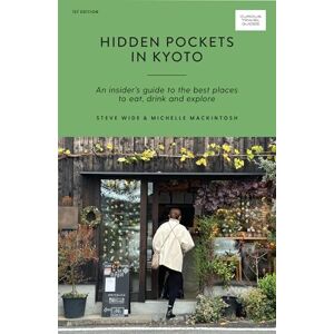 Wide, Steve Hidden Pockets in Kyoto: An Insider's Guide to the Best Places to Eat, Drink and Explore (Curious Travel Guides) Wide, Steve Hidden Pockets in Kyoto: An Insider's Guide to the Best Places to Eat, Drink and Explore (Curious Travel Guides)