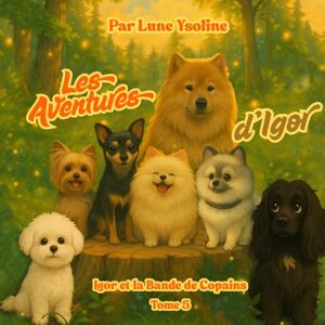 Ysoline, Lune Les Aventures d'Igor: Igor et la bande de copains Ysoline, Lune Les Aventures d'Igor: Igor et la bande de copains