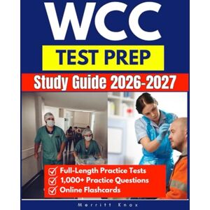 Knox, Merritt WCC Study Guide: Full-Length Practice Tests, 1,000+ Practice Questions, Online Flashcards, and In-Depth Answer Explanations for Complete Wound Care Test Prep Knox, Merritt WCC Study Guide: Full-Length Practice Tests, 1,000+ Practice Questions, Online Flashcards, and In-Depth Answer Explanations for Complete Wound Care Test Prep