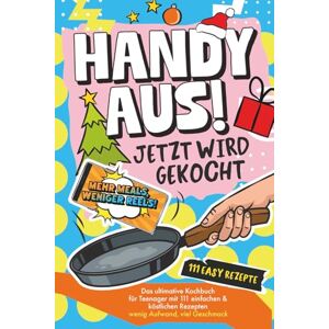 Bresser, Tim Handy aus! Jetzt wird gekocht – Das ultimative Kochbuch für Teenager mit 111 einfachen & köstlichen Rezepten. Wenig Aufwand, viel Geschmack (Handy aus! Rätselraten statt Bildschirmstarren) Bresser, Tim Handy aus! Jetzt wird gekocht – Das ultimative Kochbuch für Teenager mit 111 einfachen & köstlichen Rezepten. Wenig Aufwand, viel Geschmack (Handy aus! Rätselraten statt Bildschirmstarren)