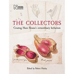Mark Carine The Collectors: Creating Hans Sloane's Extraordinary Herbarium Mark Carine The Collectors: Creating Hans Sloane's Extraordinary Herbarium